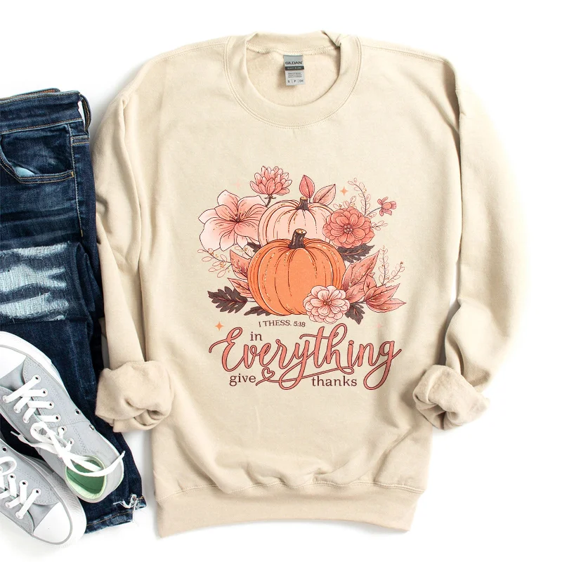 In Everything Give Thanks - 1 Thessalonians 5:16-18 Sweatshirt