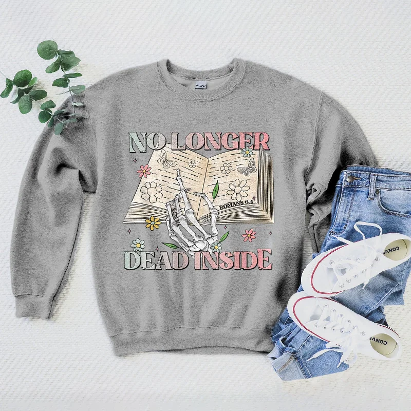 No Longer Dead Inside - Romans 6:4 Sweatshirt