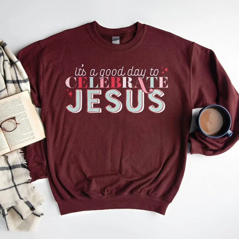 It's a Good Day To Celebrate JESUS Sweatshirt