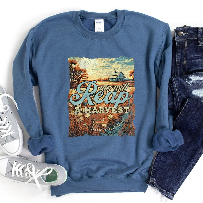 We Will Reap A Harvest Sweatshirt